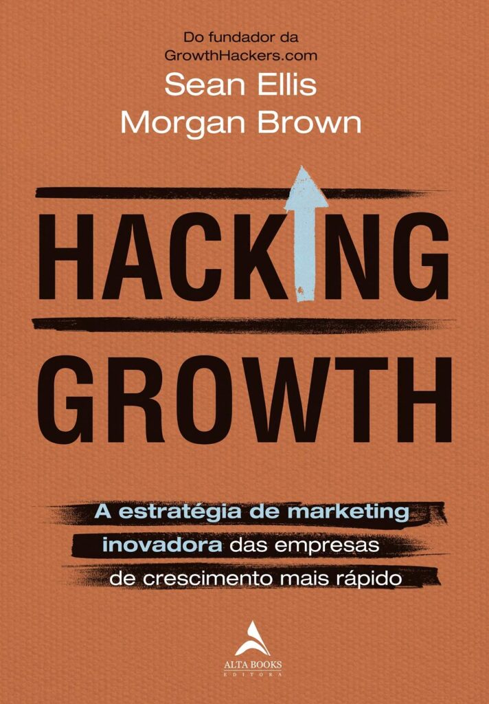 Livros de marketing: Hacking Growth – Sean Ellis e Morgan Brown