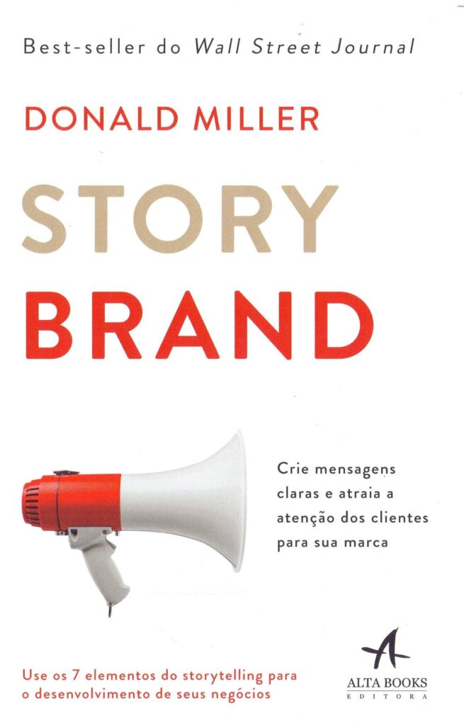 Marketing Digital na Prática: Storybrand: Crie mensagens claras e atraia a atenção dos clientes para sua marca